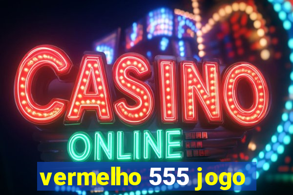 vermelho 555 jogo